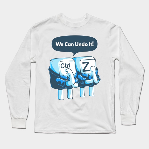 we can undo it! Long Sleeve T-Shirt by ramzisam